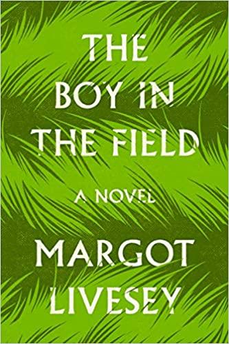 The Boy in the Field by Margot Livesey